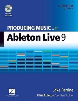 Producing Music with Ableton Live 9 (Quick Pro Guides) by Jake Perrine Book The