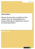 Bitcoin Als Innovative Assetklasse? Eine Analyse üBer Die Sinnhaftigkeit Der...