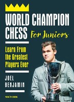 World Champion Chess For Juniors Learn From The Greatest Players Ever Benjamin