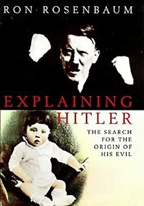 Explaining Hitler. The Search for the Origins of his Evil ...