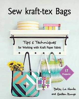Sew Kraft-Tex Bags : 17 Projects, Tips and Techniques for Working