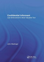 Confidential Informant Law Enforcement's Most Valuable Tool John Madinger Buch