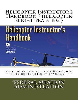Helicopter Instructor's Handbook, Paperback, Like New Used, Free shipping in ...