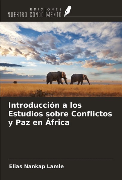 IntroduccióN A Los Estudios Sobre Conflictos Y Paz En ÁFrica Elias Nankap Lamle-image