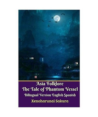 Asia Folklore The Tale of Phantom Vessel Bilingual Version English Spanish, Xeno