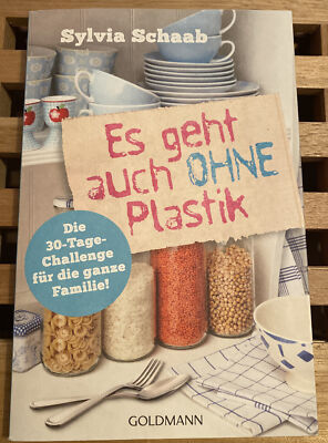 Es geht auch ohne Plastik: Die 30-Tage-Challenge Sylvia Schaab (Portofrei)
