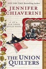 The Union Quilters (Elm Creek Quilts) - Hardcover By Chiaverini, Jennifer - GOOD