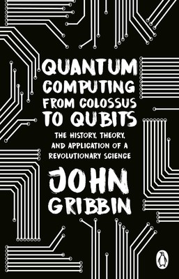 Quantum Computing from Colossus to Qubits | John Gribbin | Englisch | Buch