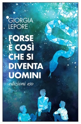 Forse E Cosi Che Si Diventa Uomini Giorgia Lepore E/O 2025