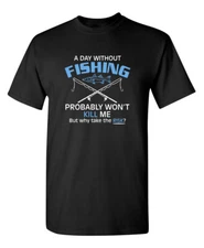 Fishing Won't Kill Humor Graphic Super Soft Ring Spun Novelty Funny T Shirt