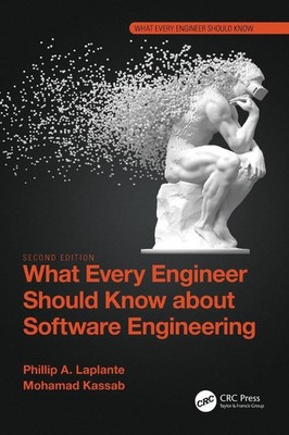 What Every Engineer Should Know about Software Engineering by Phillip A. Laplant