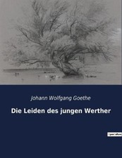 Die Leiden des jungen Werther [German] by Goethe, Johann Wolfgang [Paperback]