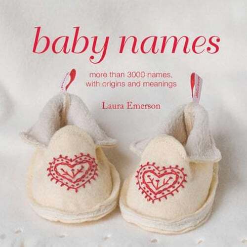 Baby Names: More Than 3000 Names, with Origins and Meanings by Laura ...