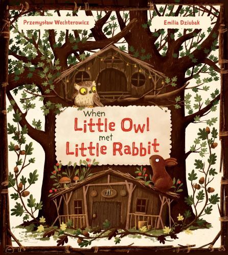 When Little Owl Met Little Rabbit by Przemyslaw Wechterowicz (2023, Hardcover)