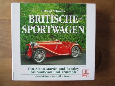 Halwart Schrader: Britische Sportwagen. Von Aston Martin und Bentley bis Sunbeam