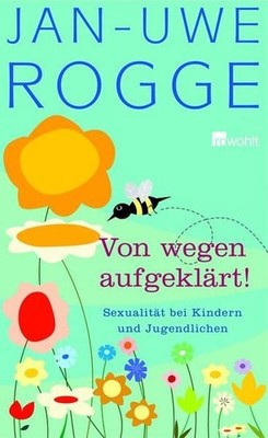 Von wegen aufgeklärt!: Sexualität bei Kindern und Jugendlichen Rogge, Ja 1160369