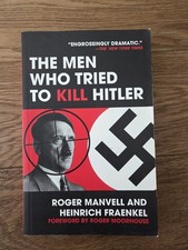 The Men Who Tried to Kill Hiter by Roger Manvell and Heinrich Fraenkel Paperback