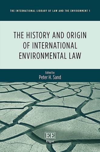 The History and Origin of International Environmental Law - 9781783475667