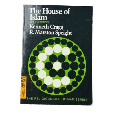 The House of Islam by Kenneth Cragg & R. Marston Speight Religion Middle East