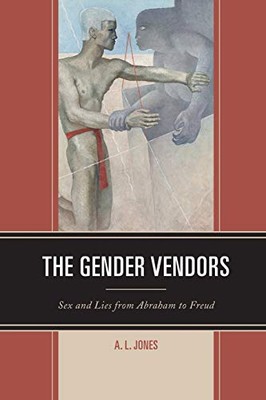 Jones - Gender Vendors   Sex and Lies from Abraham to Freud - paperbac - X555z