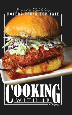 Cooking with JB & Jamie: Royers Round Top Cafe - hardcover Royer, Jb|Royer, ...