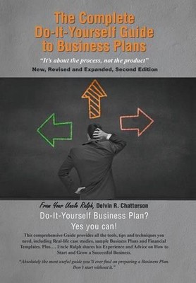 The Complete Do-It-Yourself Guide to Business Plans: It's about the Process, Not