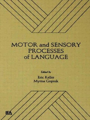 Motor and Sensory Processes of Language, Hardcover by Keller, Eric; Gopnik, M...