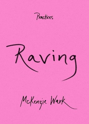 McKenzie Wark Raving (Taschenbuch) Practices