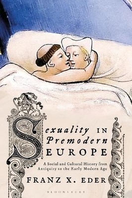 Franz X. Eder Sexuality in Premodern Europe (Paperback)