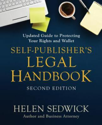 Self-Publisher's Legal Handbook: Updated Guide to Protecting Your Rights and Wa