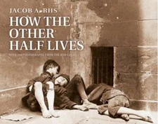 How the Other Half Lives: Studies Among the Tenements of New York - VERY GOOD