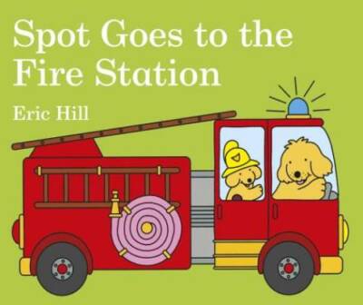 Spot Goes to the Fire Station - Board book By Hill, Eric - GOOD
