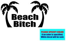 Beach Bitch Palm Trees 080 Vinyl decal sticker Graphic Die Cut Car Truck 12"