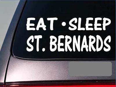 Eat Sleep St. Bernard Sticker *H15* 8'' vinyl saint bernard dog mastiff