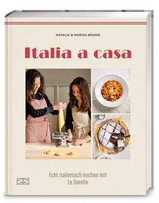 Italia a casa Echt italienisch kochen mit Le Sorelle   authentische Familien-...