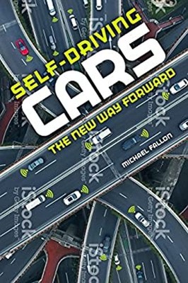 Self-Driving Cars : The New Way Forward Library Binding Michael F