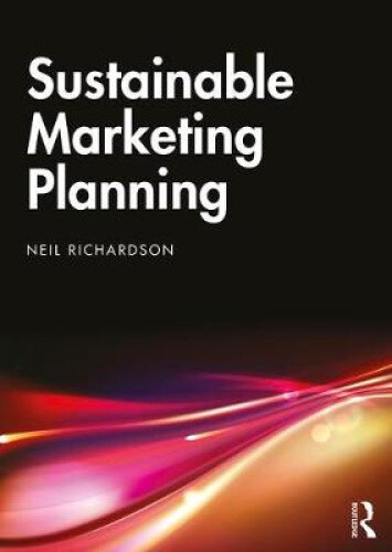 Sustainable Marketing Planning by Richardson, Neil