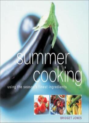 Summer Cooking: Using the Season's Finest Ingredients,Bridget Jo