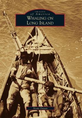 Whaling on Long Island; Images of America - 9781467115773, Nomi Dayan, paperback
