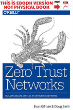 Zero Trust Networks: Building Secure Systems in Untrusted Networks
