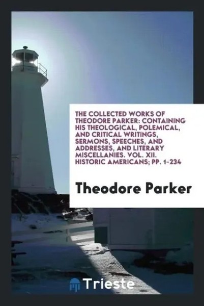 Theodore Parker | The Collected Works Of Theodore Parker | Taschenbuch (2017)-image