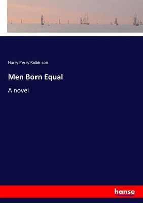 Harry Perry Robinson | Men Born Equal | Taschenbuch | Englisch (2017) | A novel