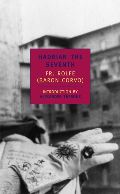 Hadrian The Seventh by Fr. Rolfe (Paperback Book)