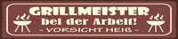 Blechschild 10X46 Cm Grillmeister Bei Der Arbeit Deko Geschenk Schild