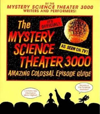 The Mystery Science Theater 3000 Amazing Colossal Episode Guide - GOOD