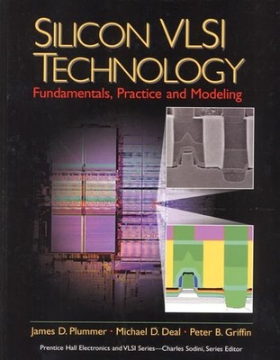 Silicon VLSI Technology: Fundamentals, Practice and Modeling by Michael Deal