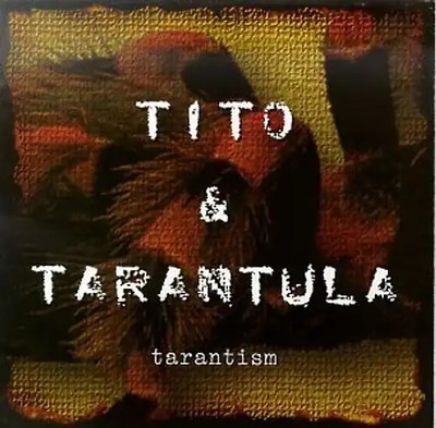 Tito & Tarantula - Tarantism