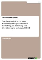 GestaltungsmöGlichkeiten Von AufhebungsverträGen Und Deren Auswirkung Auf Den...