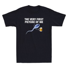The Very First Picture of Me Funny Beer Drinking Sperm Humor Quote Men's T-Shirt