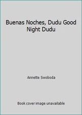 Buenas Noches, Dudu Good Night Dudu by Annette Swoboda